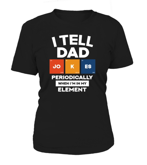 I Tell Dad Jokes Periodically Fathers Day Gift Women's T-Shirt
