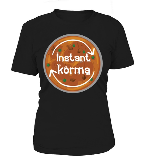 Instant Korma or Instant Karma Funny India Pakista Women's T-Shirt
