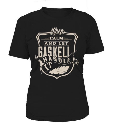 Keep Calm And Let GASKELL Handle It TShirt Women's T-Shirt