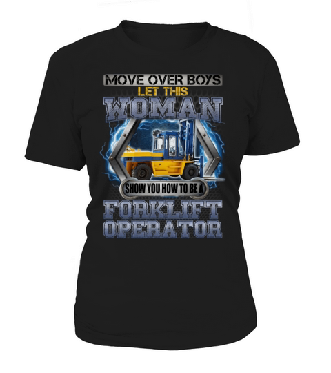 Move Over Boys Let This Woman Forklift Operator Women's T-Shirt