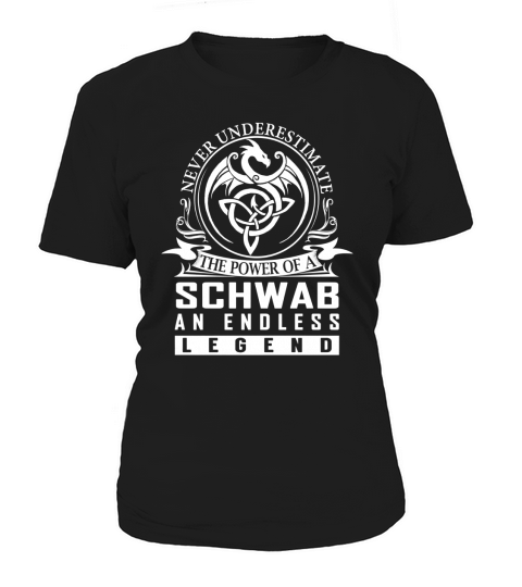 Never Underestimate The Power Of a SCHWAB An Endless Legend Name Shirts Women's T-Shirt