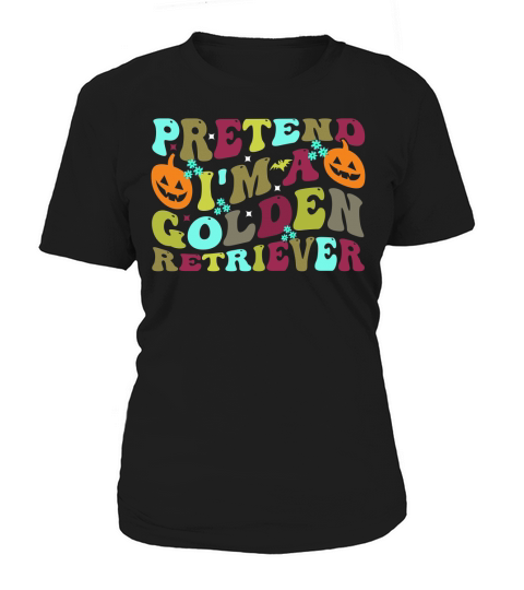 Pretend Im a Golden Retriever Funny Halloween Typography Women's T-Shirt