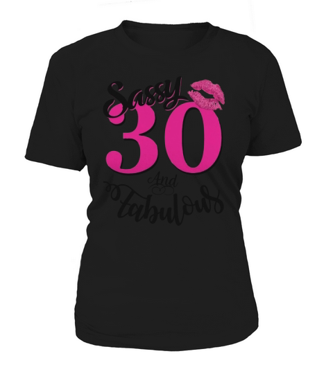 Sassy and Fabulous at 30 year old Funny 30th Birthday Tshirt Women's T-Shirt