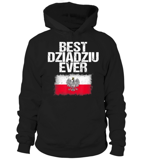Best Dziadziu Ever T Shirt Fathers Day Polish Grandpa Gift Hoodie Unisex