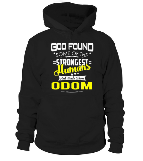 God Found Some of the Strongest Humans And Made Them ODOM Name Shirts Hoodie Unisex