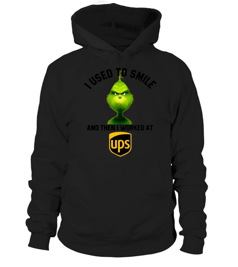 Grinch, ich habe immer gelächelt und dann bei United Parcel Service gearbeitet Hoodie Unisex