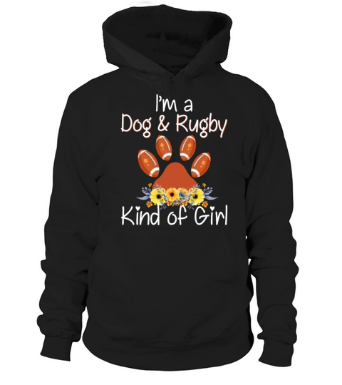 Im A Dog And Rugby Kind Of Girl Funny Gift Hoodie Unisex