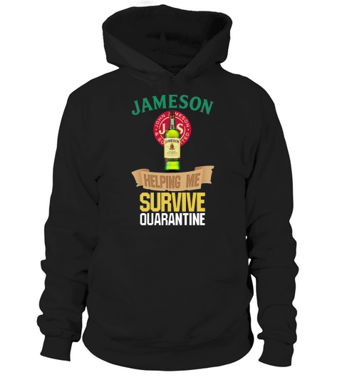 Jameson Whiskey helping me survive quarantine Hoodie Unisex