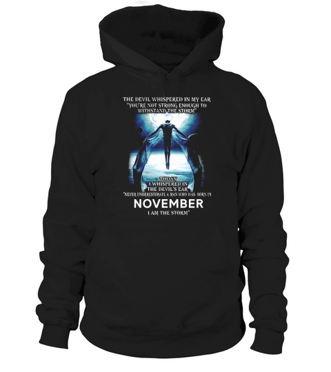 Never Underestimate a Man Who Was Born In November Im The Storm Hoodie Unisex