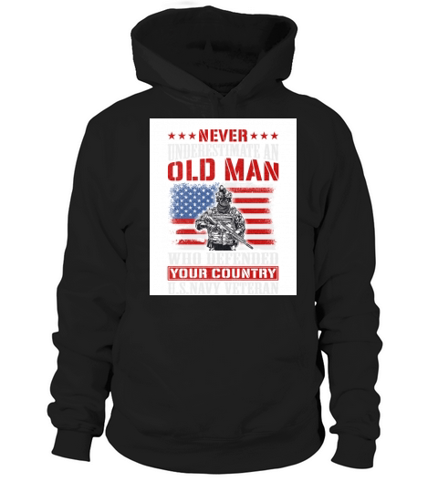 Never underestimate an old man who defended your country Us navy veteran Hoodie Unisex