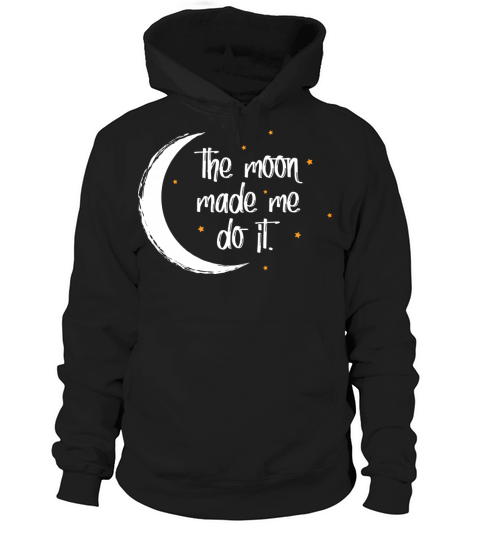 The Moon Made Me Do It Halloween Hoodie Unisex