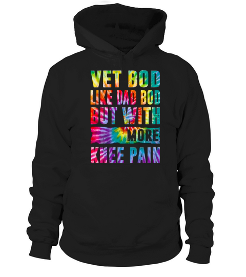 Vet Bod Like A Dad Bod But With More Knee Pain Hoodie Unisex
