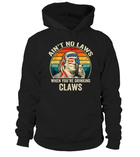 Vintage Ain’t No Laws When you’re Drinking Claws Benjamin Franklin shirt Hoodie Unisex