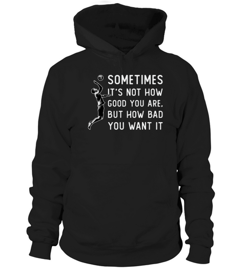 Volleyball Its Not How Good Volleyball Player Hoodie Unisex
