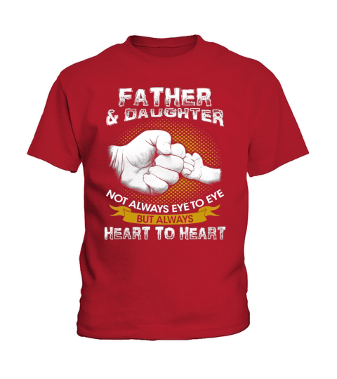 Father and Daughter Not Always Eye to Eye but Always Heart to Heart Kids T-Shirt