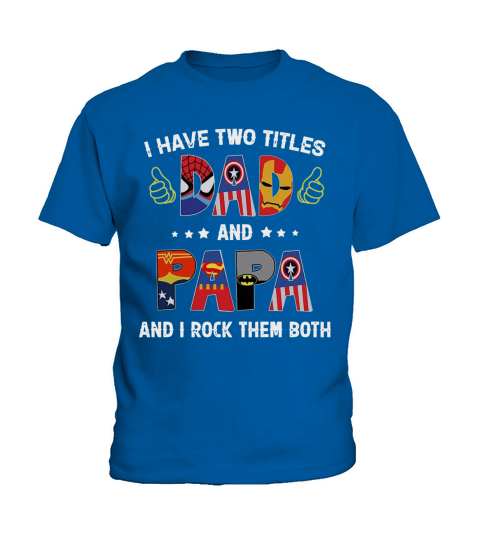 I Have Two Titles Dad And Papa And I Rock Them Both Super Heroes Shirt Kids T-Shirt