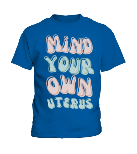 Mind your own uterus Feminist Retro Gift Kids T-Shirt
