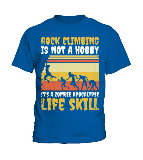 Rock Climbing Is Not A Hobby Zombie Apocalypse Fun Kids T-Shirt