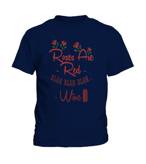 roses are red bla bla bla wine Kids T-Shirt