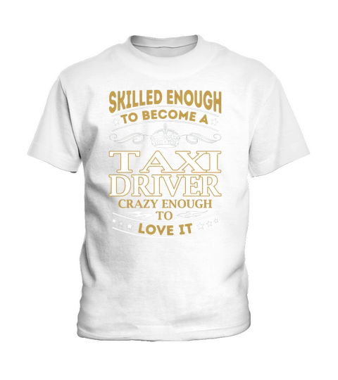 Taxi Driver - Crazy Enough To Love It - Job Shirt Kids T-Shirt