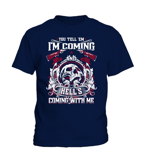 You Tell Em Im Coming And Hells Coming With Me T-Shirt Kids T-Shirt