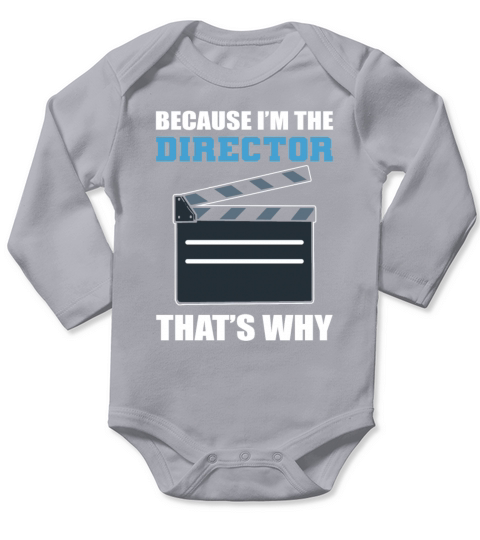 Because Im The Director Thats Why Filmmaker Long Sleeve Baby One-Piece