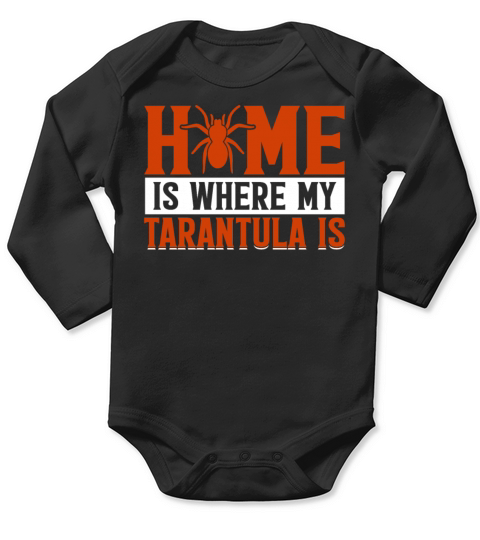 Home Is Where My Tarantula Is - Funny Tarantula Long Sleeve Baby One-Piece