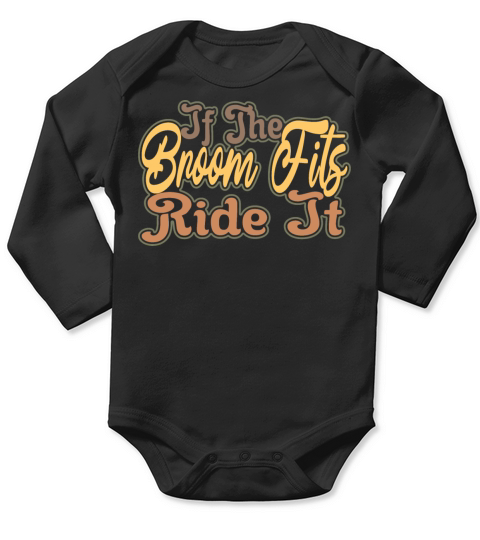 If The Broom Fits Ride It Long Sleeve Baby One-Piece