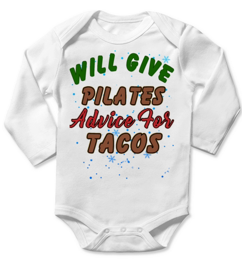 Pilates Advice For Tacos Funny Humor Quotes Long Sleeve Baby One-Piece