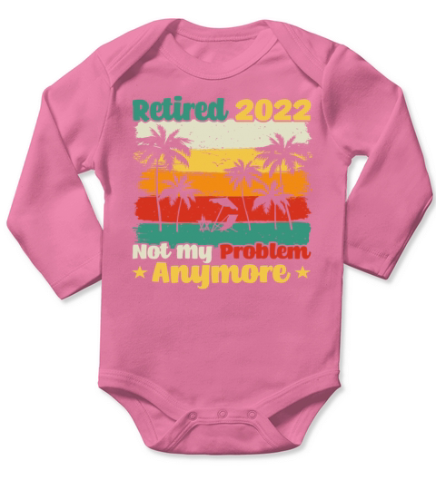 Retired 2022 Not My Problem Anymore Retro Long Sleeve Baby One-Piece