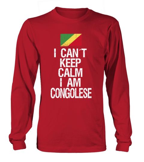 I can not keep calm I am Congolese Long sleeved Unisex