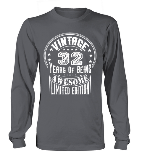 Vintage 32 Years Of Being Awesome Limited Edition Long sleeved Unisex