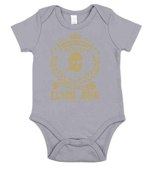 I Dont Need Therapy I Just Need To Listen To Elton John TShirt Short Sleeve Baby One-Piece