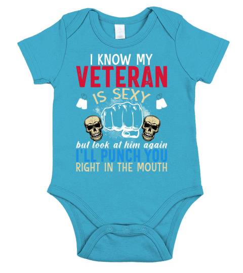 I Know My Veteran Is Sexy But Look At Him Again Ill Punch You Right In The Mouth Short Sleeve Baby One-Piece