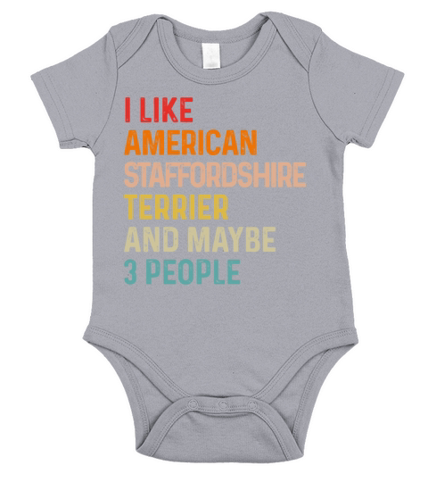 I Like American Staffordshire Terrier And Maybe 3 Short Sleeve Baby One-Piece