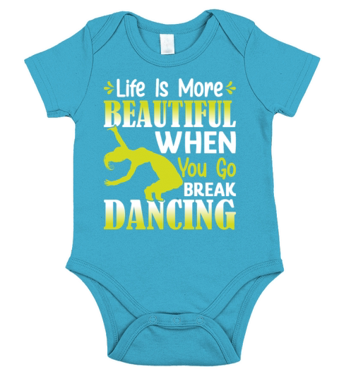 Life Is More Beautiful When You Go Break Dancing Short Sleeve Baby One-Piece