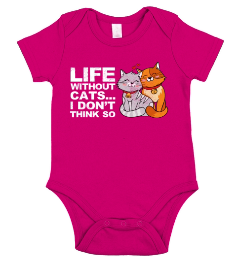 Life Without Cats I Dont Think So Funny Cute Cats Short Sleeve Baby One-Piece