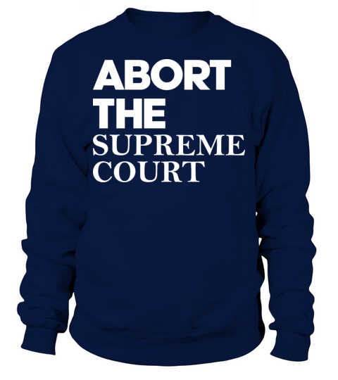 Abort The Supreme Court Sweatshirt Unisex