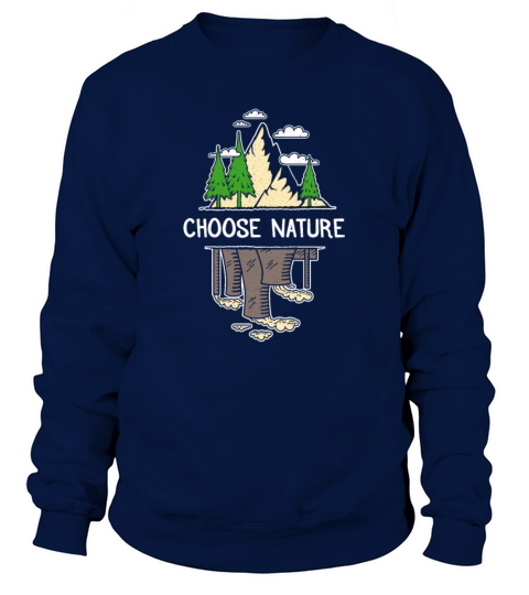 Choose Nature - Environmentalist Sweatshirt Unisex