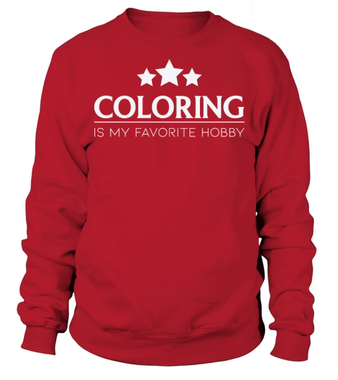Coloring Is My Favorite Hobby Coloring Quote Sweatshirt Unisex