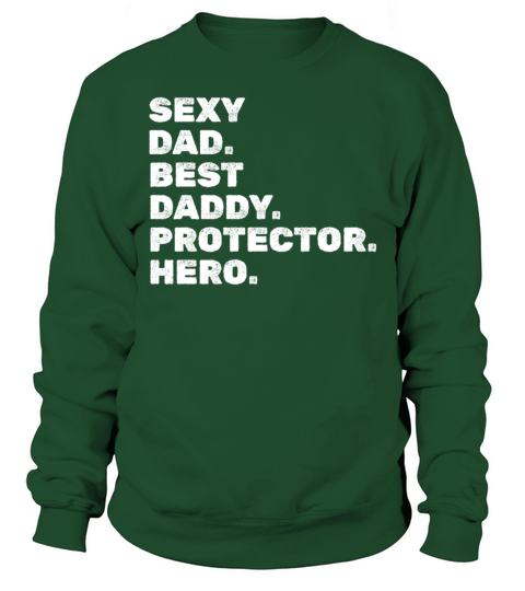 Daddy Fathers Day I Sexy Dad Best Daddy Protector Sweatshirt Unisex