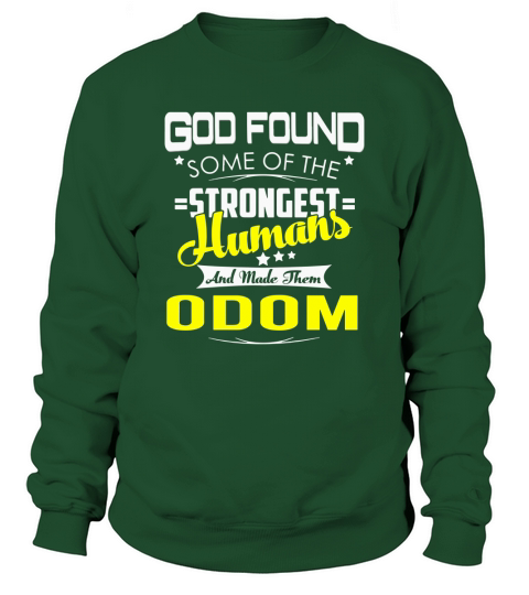 God Found Some of the Strongest Humans And Made Them ODOM Name Shirts Sweatshirt Unisex