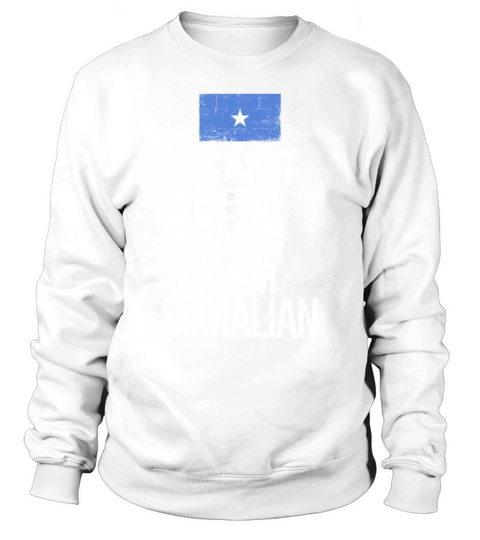 I can not keep calm I am Somalian Sweatshirt Unisex