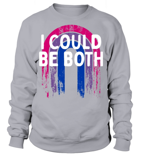 I Could Be Both Bisexual LGBTQ Bi Pride Pansexual Sweatshirt Unisex