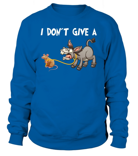 I Don’t Give A Rats Ass Mouse Walking Donkey Funny Sweatshirt Unisex