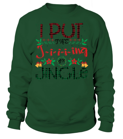 I Put The Jing in Jingle Funny Christmas Sweatshirt Unisex