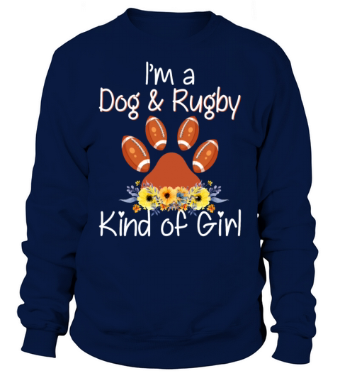 Im A Dog And Rugby Kind Of Girl Funny Gift Sweatshirt Unisex