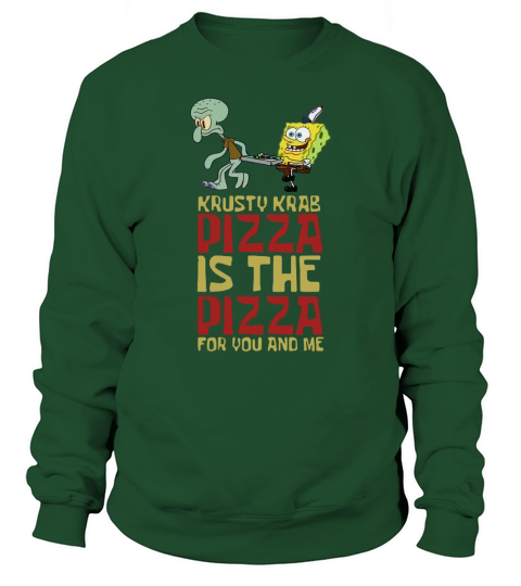 Krusty Krab pizza is the pizza for You and Me Sweatshirt Unisex