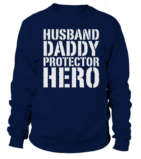 Mens Husband Daddy Protector Hero TShirt Fathers Day Shirt Black Men B078WKYDD4 1 Sweatshirt Unisex