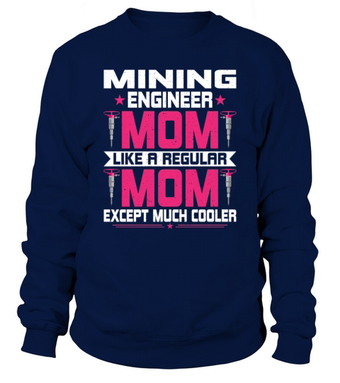 Mining Engineer Mom Funny Miner Mining Engineering Sweatshirt Unisex